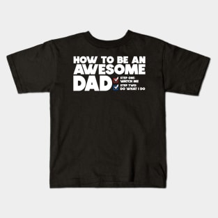 How To Be An Awesome Dad Kids T-Shirt